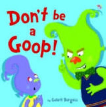 Picture of Don't be a Goop!