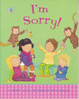 Picture of I'm Sorry! (A Mind Your Manners! Storybook)